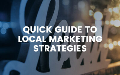 A Quick Guide To Local Marketing Strategies